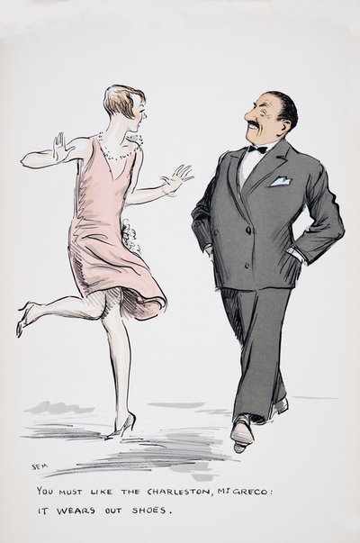 You must like the Charleston, Mr. Greco, it wears out shoes., from White Bottoms, pub. 1927 by Sem